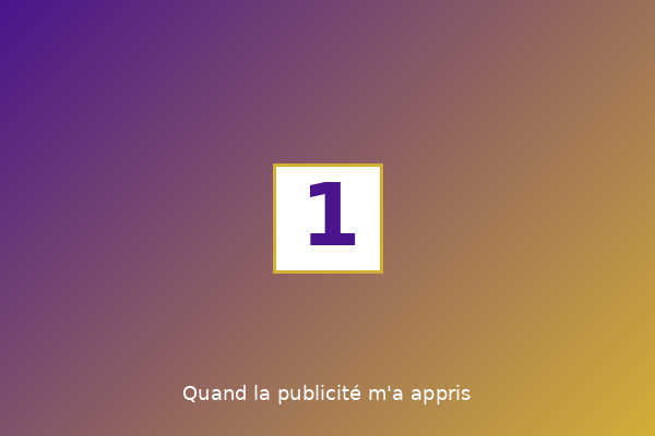 Quand la publicité m'a appris
